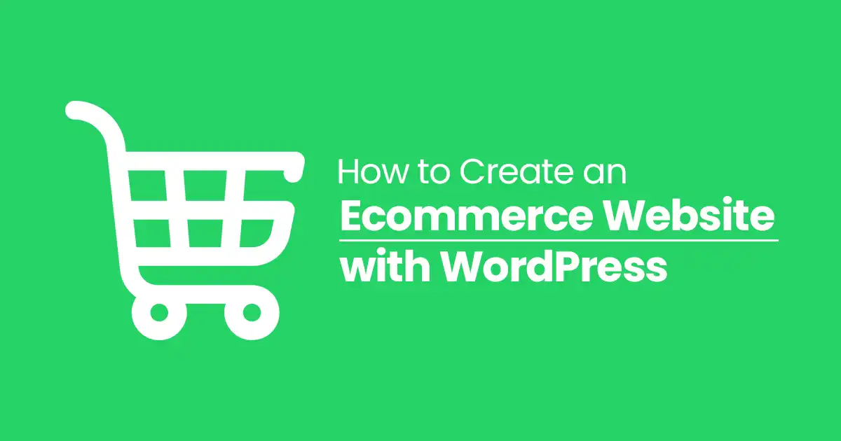 How to Create an Ecommerce Website with WordPress