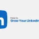 How to Grow Your LinkedIn Profile